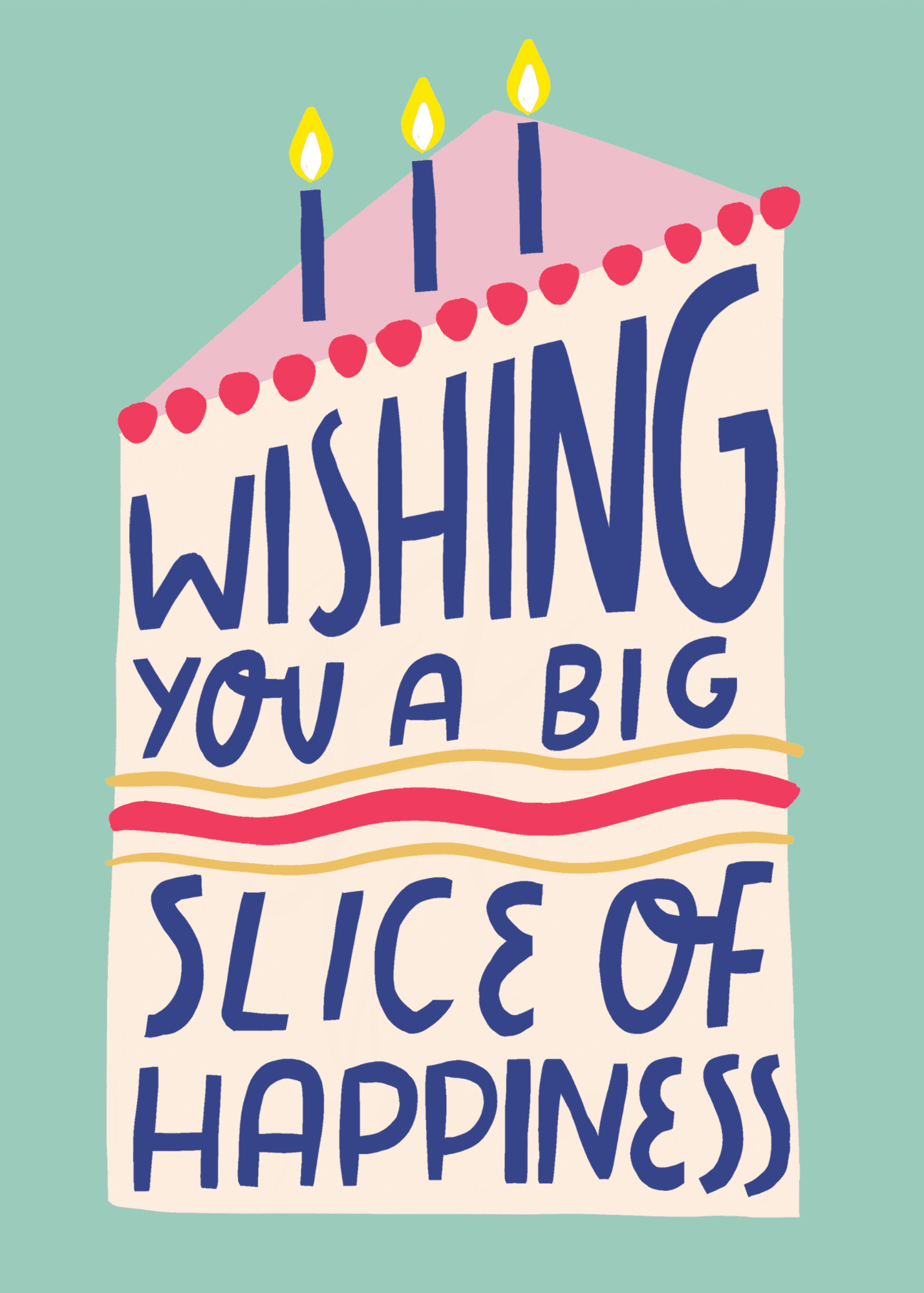 wish you a big slice of happiness 